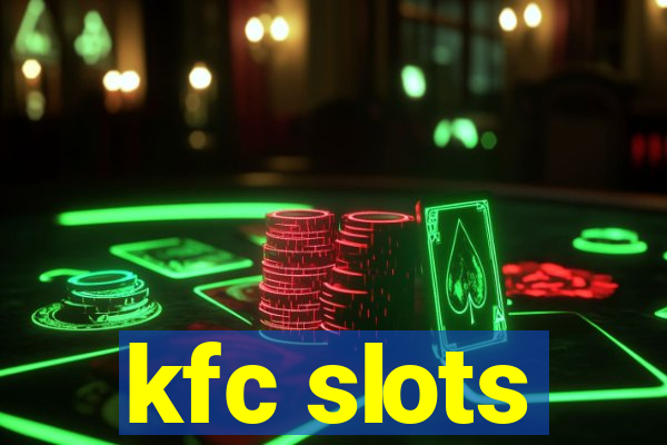 kfc slots